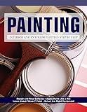 Painting: Interior and Exterior Painting Step by Step (Creative Homeowner) Beginner-Friendly Guide - Repair and Prep Surfaces, Select Equipment, Paint Like a Pro, Tips, and More (Home Improvement)