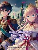 Love in Manga Style: A Valentine's Day Coloring Book: Coloring Book For All Ages