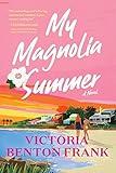 My Magnolia Summer: An Enchanting Southern Saga of Family Traditions, Unforeseen Destiny, and Summer Romance by the Beach—Get Lost in the Pages of This Captivating Summer Read