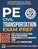 PE Civil Transportation Exam Prep: The Most Complete Study Guide with Practice Problems, Detailed Solutions, In-Depth Reviews & Full Exams to Get Ready in No Time and Pass with Confidence