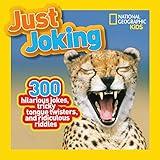 National Geographic Kids Just Joking: 300 Hilarious Jokes, Tricky Tongue Twisters, and Ridiculous Riddles