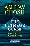 The Nutmeg's Curse: Parables for a Planet in Crisis