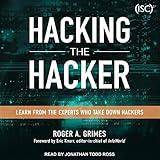 Hacking the Hacker: Learn From the Experts Who Take Down Hackers