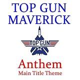 Top Gun: Maverick – Anthem (Main Title Theme)