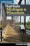 Rail-Trails Michigan & Wisconsin: The definitive guide to the region's top multiuse trails