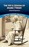 The Wit and Wisdom of Mark Twain: A Book of Quotations (Dover Thrift Editions: Speeches/Quotations)