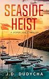 Seaside Heist: A First Coast Thriller Series (A Jasper James Series Book 2)