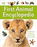 First Animal Encyclopedia: A First Reference Guide to the Animals of the World (DK First Reference)