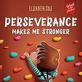 Perseverance Makes Me Stronger: Social Emotional Book for Kids about Self-confidence, Managing Frustration, Self-esteem and Growth Mindset Suitable for Children Ages 3 to 8 (World of Kids Emotions)