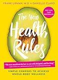 The New Health Rules: Simple Changes to Achieve Whole-Body Wellness