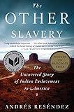 The Other Slavery: The Uncovered Story of Indian Enslavement in America