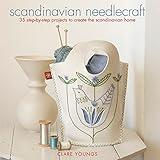 Scandinavian Needlecraft: 35 step-by-step projects to create the Scandinavian home