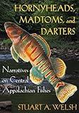 Hornyheads, Madtoms, and Darters: Narratives on Central Appalachian Fishes