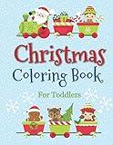 Christmas Coloring Book for Toddlers: Jumbo Christmas Coloring Book For Boys & Girls Ages 2-4: 40+ Large Print Holiday Pages Plus Blank Drawing Sheets: (Holiday Coloring Books for Kids)