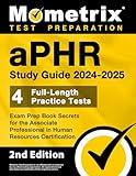 aPHR Study Guide 2024-2025 - 4 Full-Length Practice Tests, Exam Prep Book Secrets for the Associate Professional in Human Resources Certification: [2nd Edition]