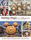 Holiday Magic at the Disney Parks: Celebrations Around the World from Fall to Winter (Disney Editions Deluxe)