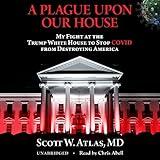 A Plague upon Our House: My Fight at the Trump White House to Stop COVID from Destroying America