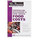 The Food Service Professionals Guide To: Controlling Restaurant & Food Service Food Costs