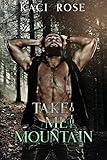 Take Me To The Mountain: A Modern Mail Order Bride Romance (Mountain Men of Whiskey River Book 5)