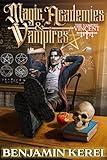 Magic, Academies & Vampires: A LitRPG Adventure (The Vampire Vincent Book 2)