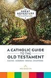 A Catholic Guide to the Old Testament (Great Adventure: Your Journey Through the Bible)