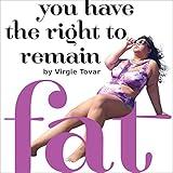 You Have the Right to Remain Fat