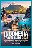 Indonesia Travel Guide 2026: Explore Komodo, Raja Ampat & Flores – Hidden Gems, Epic Diving Routes & Eco-Adventures Off the Beaten Path (The Ultimate Travel Guidebook Series)