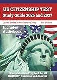 US Citizenship Test Study Guide 2026 and 2027: US Naturalization Prep Book for all 128 USCIS Questions and Answers: [8th Edition]