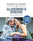 Mayo Clinic on Alzheimer's Disease and other Dementias: A guide for people with dementia and those who care for them