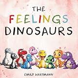 The Feelings Dinosaurs: Children's Book About Emotions and Feelings, Kids Preschool Ages 3 -5 (Emotional Regulation)