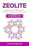ZEOLITE: Improve Your Health with Nature's Cleanser and Detoxifier
