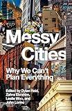 Messy Cities: Why We Can't Plan Everything