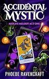 Accidental Mystic: A Paranormal Women's Fiction Adventure (Midlife Melody Book 1)