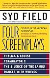 Four Screenplays: Studies in the American Screenplay: Thelma & Louise, Terminator 2, The Silence of the Lambs, and Dances with Wolves