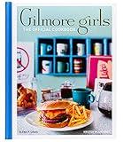 Gilmore Girls: The Official Cookbook (Gilmore Girls: Official Cookbooks)