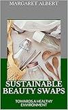SUSTAINABLE BEAUTY SWAPS: TOWARDS A HEALTHY ENVIRONMENT