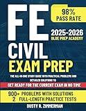 FE Civil Exam Prep: The All-in-One Study Guide with Practical Problems and Detailed Solutions to Get Ready for the Current Exam in No Time
