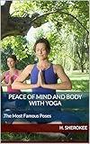 Peace of mind and Body with Yoga: Yoga, Peace of mind and Body with Yoga, Yoga for beginner; relieve stress, Increase flexibility, and Gain strength. The best postures, the best poses.