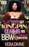 A Hood Kingpin Claims His BBW Street Queen Vol. 1 (A BBW Kingpin Hood Love Story)