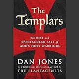 The Templars: The Rise and Spectacular Fall of God's Holy Warriors