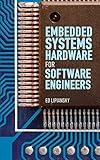 Embedded Systems Hardware for Software Engineers