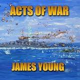 Acts of War: An Alternative World War II History