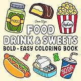 Food Drink & Sweets: Coloring Book for Adults and Kids, Bold and Easy, Simple and Big Designs for Relaxation Featuring a Variety of Foods, Drinks, Desserts and Fruits (Bold & Easy Coloring)