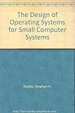 The Design of Operating Systems for Small Computer Systems