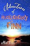 Adventures of Huckleberry Finn (Illustrated): The 1884 Classic Edition with Original Illustrations