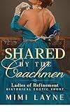 Shared by the Coachmen: Historical Erotic Short (Ladies of Refinement Book 1)