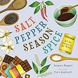 Salt, Pepper, Season, Spice: All the Flavors of the World