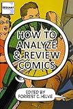 How to Analyze & Review Comics: A Handbook on Comics Criticism