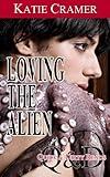 Loving The Alien (Sci-Fi Erotica) (Quick and Dirty Reads Book 3)