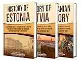 History of the Baltic States: A Captivating Guide to Estonia, Latvia, and Lithuania's Rich and Complex Past (History of European Countries)